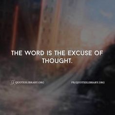 the word is the excuse of thought