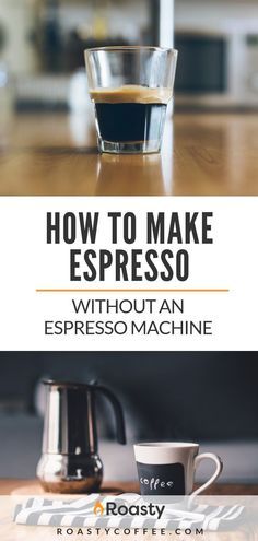 espresso and coffee on a table with the words how to make espresso without an espresso machine