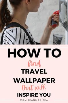 a woman is looking at her cell phone and text reads how to find travel wallpaper that will inspire you