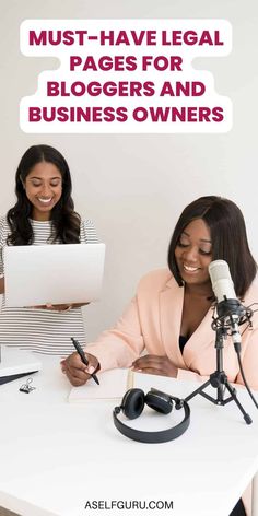 two women sitting at a desk in front of a microphone with the words must - have legal pages for bloggers and business owners