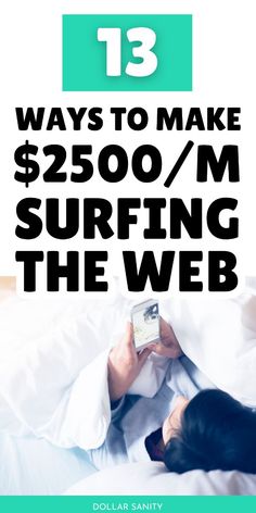 a person laying in bed with the text 13 ways to make $ 250 / m surfing the web