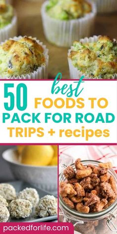 the top 50 best foods to pack for road trips and recipes with text overlay