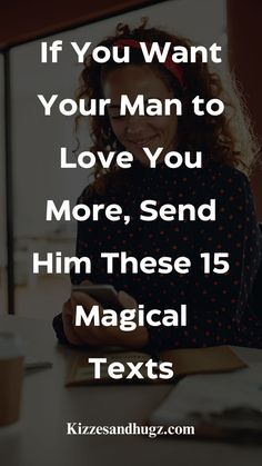 a woman texting if you want your man to love you more, send him these 15 magic texts