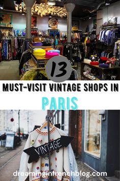 vintage shops in paris with text overlay that reads 13 must - visit vintage shops in paris