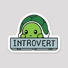 a sticker with an image of a turtle holding a sign that says,'intovert