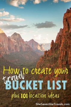 a bucket list with mountains in the background and text that reads how to create your travel bucket list plus 10 location ideas