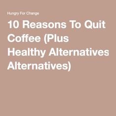 10 Reasons To Quit Coffee (Plus Healthy Alternatives) Healthy Substitutes, Body Reset, Fitness Recipes, Healthy Substitutions, Alkaline Diet, Time To Eat, 10 Reasons, Healthy Alternatives