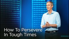 a man standing in front of a screen with the words how to persevre in tough times