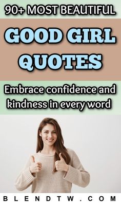 a woman giving thumbs up with the words, 90 most beautiful good girl quotes embrace confidence and kindness in every word