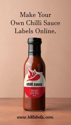 a bottle of chili sauce with the words make your own chili sauce labels online