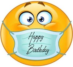 an emoticive smiley face wearing a surgical mask with the words happy birthday written on it