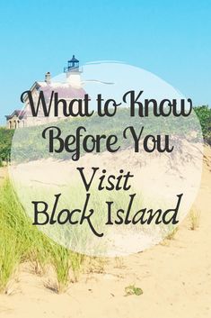 a lighthouse on top of a sand dune with the words what to know before you visit block island