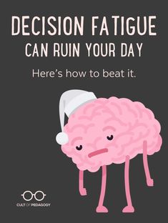 a pink brain wearing a santa hat with the words, decision fatigue can ruin your day here's how to beat it