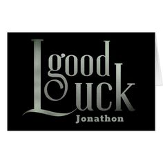 a black and white greeting card with the words, good luck jonathan written on it