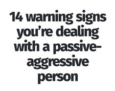 14 warning signs you’re dealing with a passive-aggressive person How To Deal With Passive Aggressive, Dealing With Passive Aggressive Behavior, Dealing With Difficult People, Unsolicited Advice