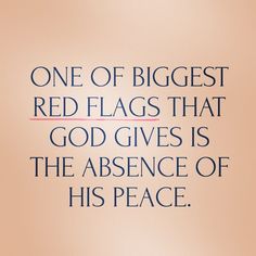 a quote on red flags that reads, one of biggest red flags that god gives is the presence of his peace