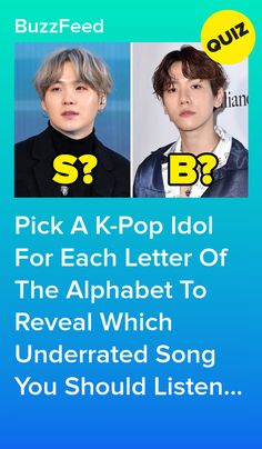 two people are shown with the words, pick a k - pop idol for each letter of the alphabet to reveal which underrated song you should listen