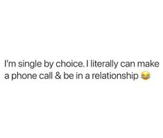 the text reads, i'm single by choice literally can make a phone call & be in a relationship