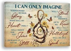 a wooden sign that says i can only imagine with flowers and butterflies on it,