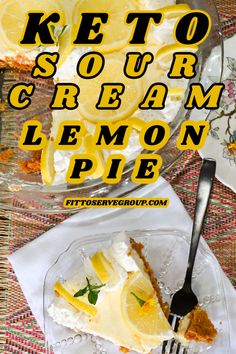 a slice of lemon pie on a plate with the title text keto sour cream lemon pie