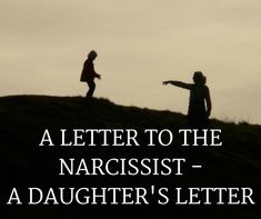 A Letter to the Narcissist – No. 16 – Knowing the Narcissist Mother Daughter Relationships, Mommy Dearest, Mother Daughter Quotes