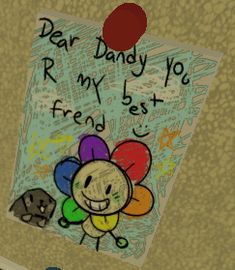 a child's drawing with the words dear dandy you, my best friend