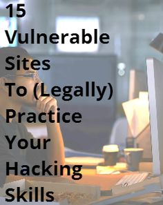 a woman sitting in front of a computer with the words 15 vulniable sites to legally practice your hacks