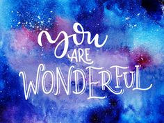 the words you are wonderful written in white on a blue and purple watercolor background