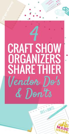 the words 4 craft show organizers share their vendor do's and don'ts