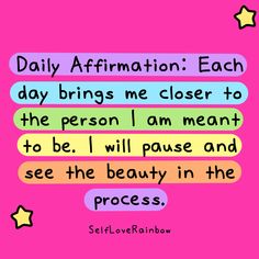 a pink background with the words daily affirmation each day brings me closer to the person i am meant to be