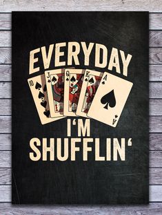 a sign that says everyday i'm shufflin on the side of a wooden wall