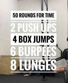 a man sitting on the ground in front of a gym machine with text overlay that reads, 50 rounds for time 2 push ups 4 box jumps 6 burps