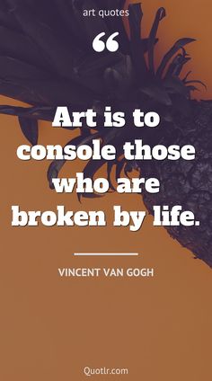 Art Sayings Quotes, Thoughts On Art, Art Quotes Inspirational Artists, Best Art Quotes, Art Lovers Quotes, Art Is Quotes, Quotes To Write On Paintings, Creativity Quotes Inspirational