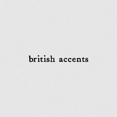 the words british accents are black and white