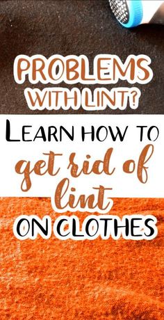 an orange rug with the words, learn how to get rid of lint on clothes