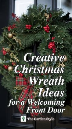 a christmas wreath on the front door with text overlay that reads creative christmas wreath ideas for a welcoming front door