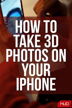 a person taking a photo on their phone with the text how to take 3d photos on your iphone