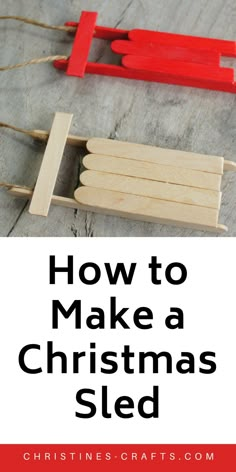 how to make a christmas sled from popsicle sticks and clothes pins with text overlay that reads, how to make a christmas sled