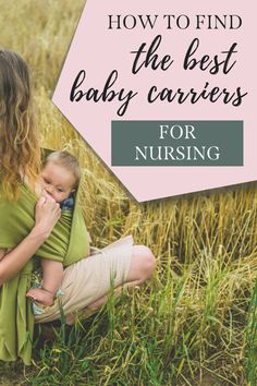 a woman holding a baby in her arms with the words how to find the best baby carriers for nursing