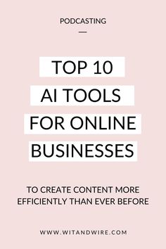 the top 10 tools for online businesses to create content more efficiently than ever before