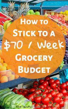 a grocery store filled with lots of fresh produce and text overlay reads how to stick to $ 10 / week grocery budget