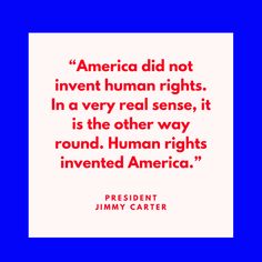 President Jimmy Carter on Human Rights 4th Of July Quotes