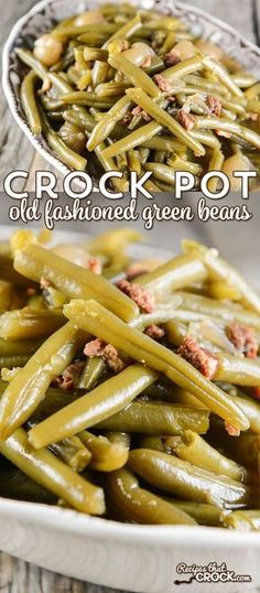 green beans in a white bowl with bacon on top and the words crock pot old fashioned