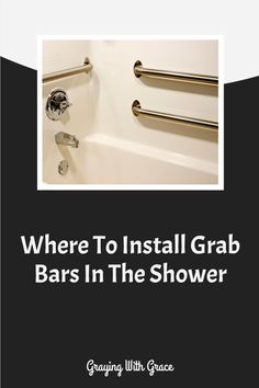 a bathtub with the words where to install grab bars in the shower