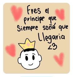 a cartoon character with a crown on his head and hearts in the background that says, fres el princip que siemre sono que llegre