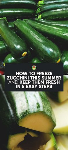 zucchini and other fresh vegetables are piled up on top of each other with the words how to freeze zucchini this summer and keep them fresh in easy steps