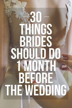 the back of a woman's wedding dress with text overlay that reads 30 things brides should do 1 month before the wedding