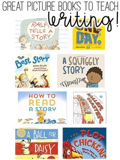 the great picture books to teach writing for kids with pictures and text overlays