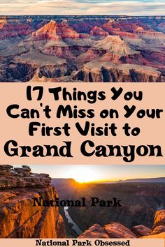 the grand canyon with text that reads 17 things you can't miss on your first visit