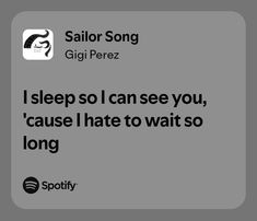 Spotify Lyrics About Love, Sailor Song Gigi Perez, Sailor Song Lyrics, Sailor Song Aesthetic, Relatable Song Lyrics Quotes, Song Quotes Lyrics Inspirational, Love Song Quotes Lyrics, Song Spotify Lyrics, Deep Song Lyrics